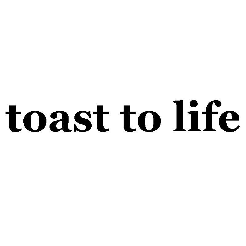 toast to life