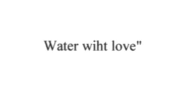 water wiht love
