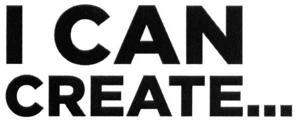 i can create...