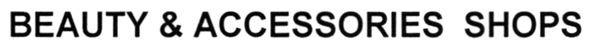 beauty&accessories shops