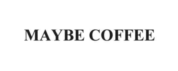 maybe coffee