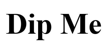 dip me