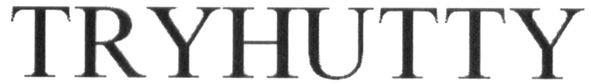 tryhutty