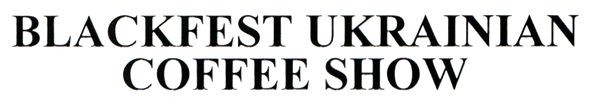 blackfest ukrainian coffee show