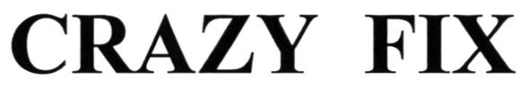 crazy fix