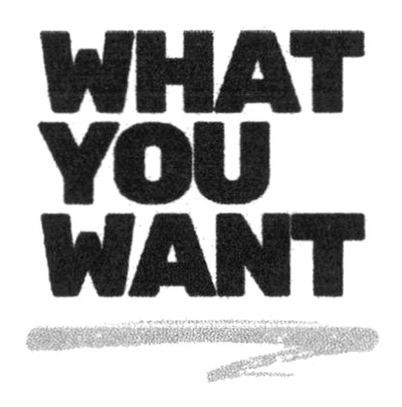 what you want