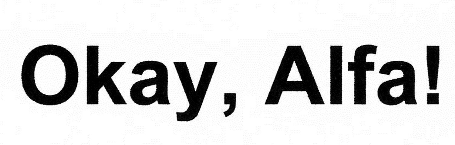 okay, alfa!