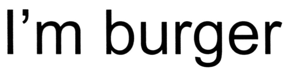 i`m burger