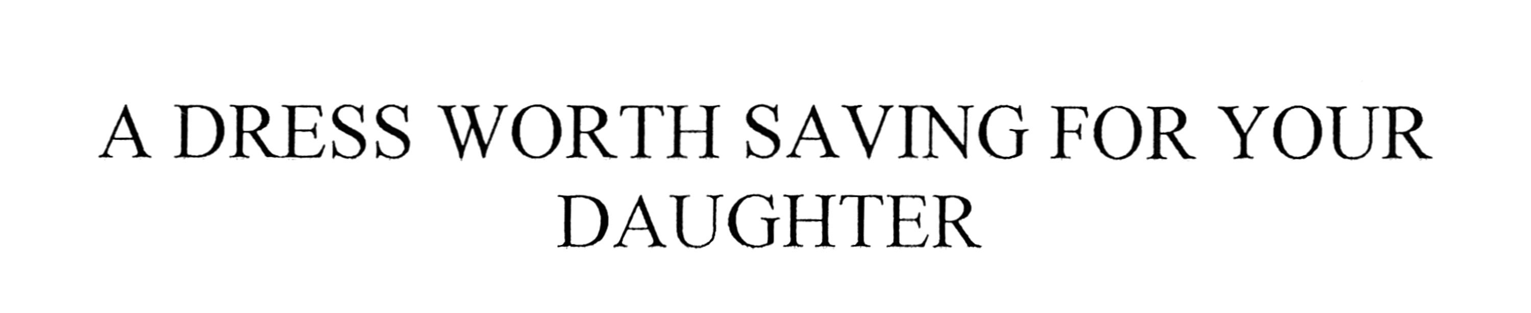 a dress worth saving for your daughter