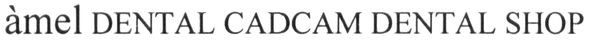 amel dental cadcam dental shop