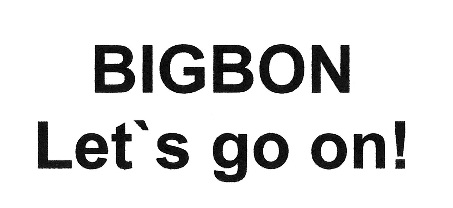 bigbon let`s go on!