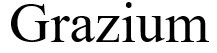 grazium