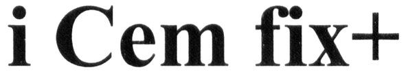 i cem fix+
