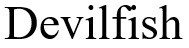 devilfish