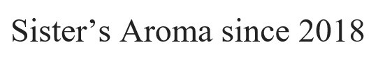 sister`s aroma since 2018