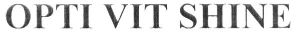 opti vit shine