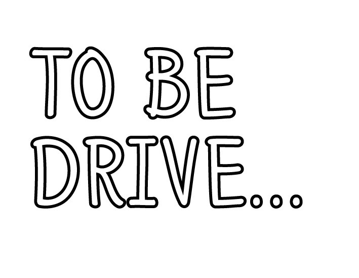 to be drive...