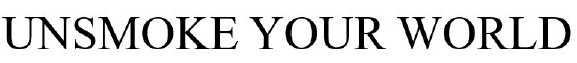 unsmoke your world