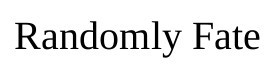 randomly fate