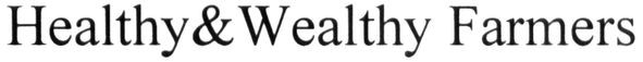 healthy&wealthy farmers