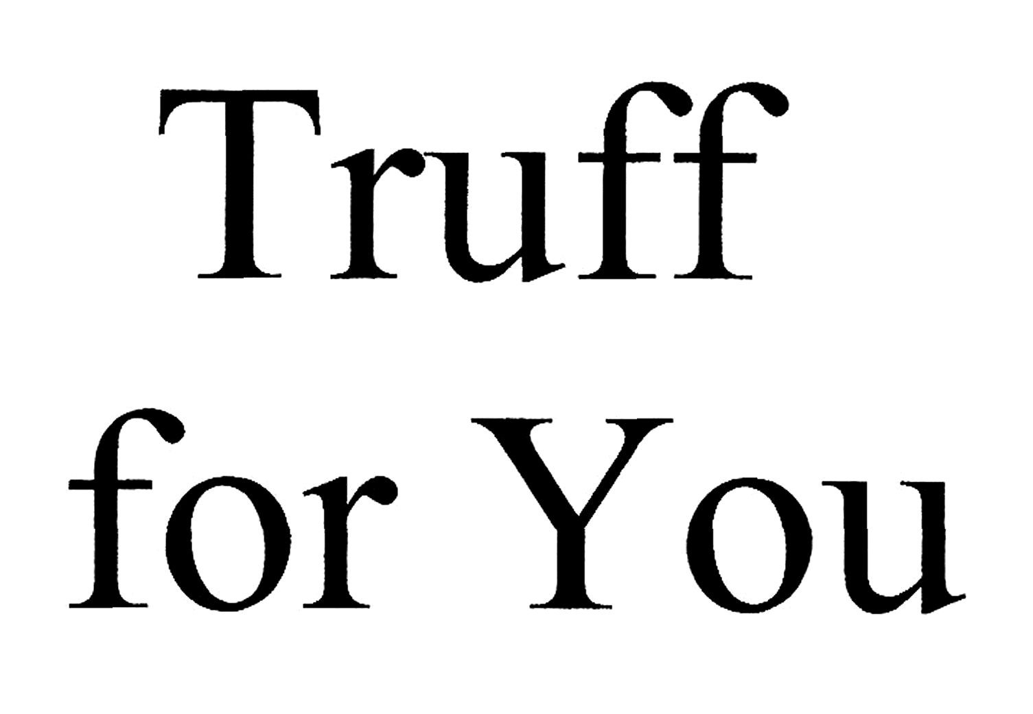 truff for you