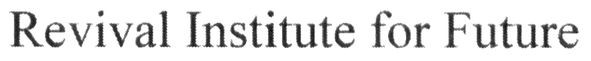 revival institute for future