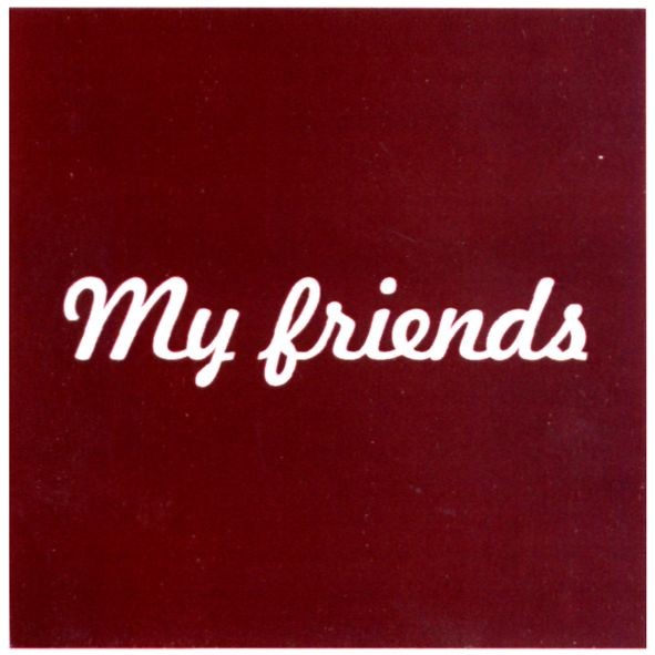 my friends
