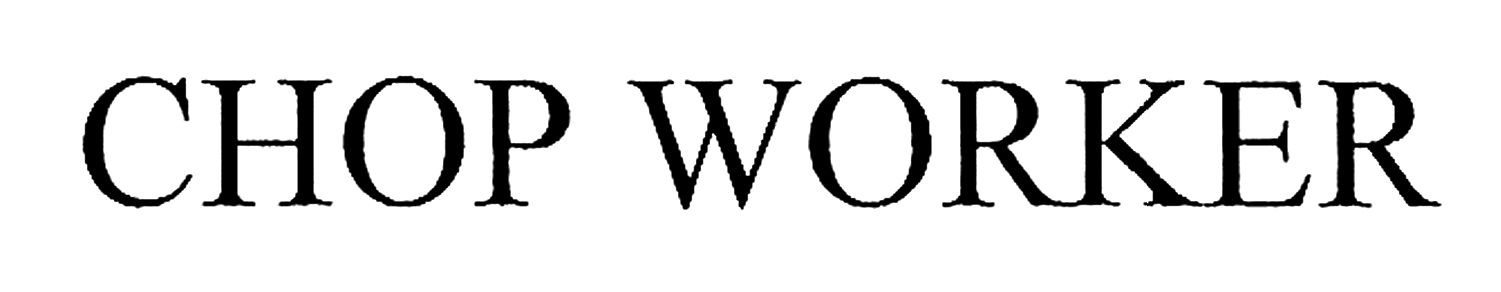 chop worker
