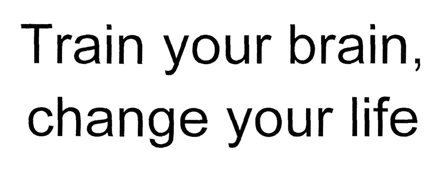 train your brain, change your life