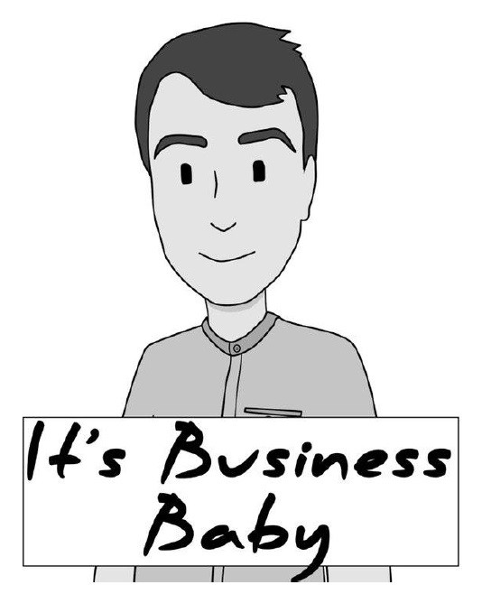 it's business baby