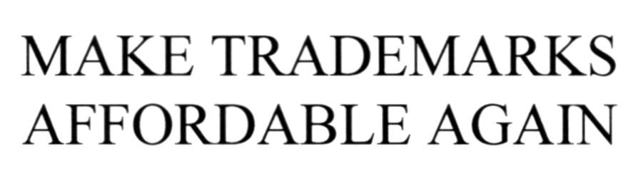 make trademarks affordable again