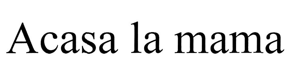 acasa la mama