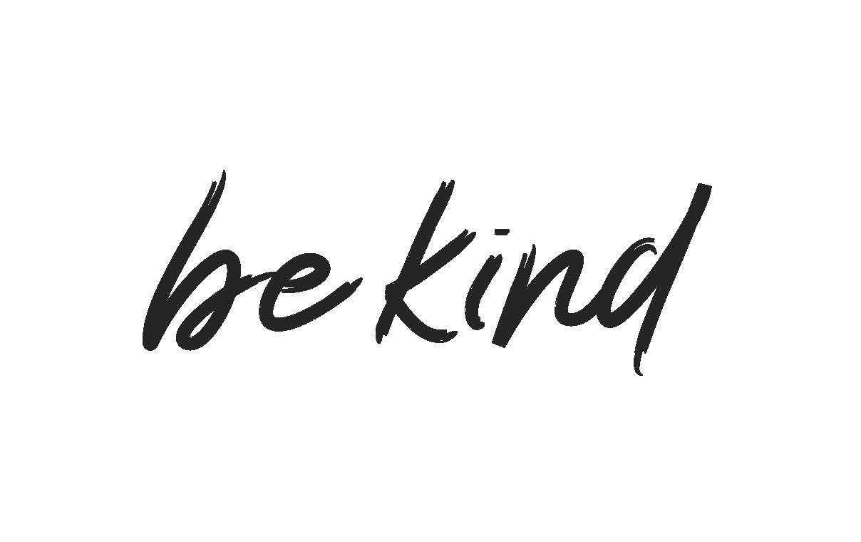 be kind