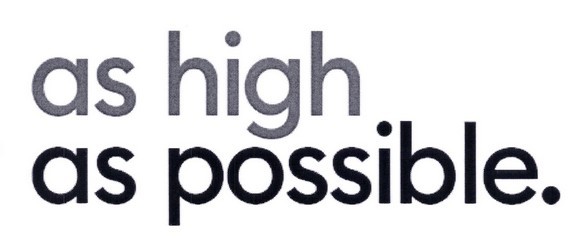as high as possible