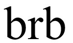brb
