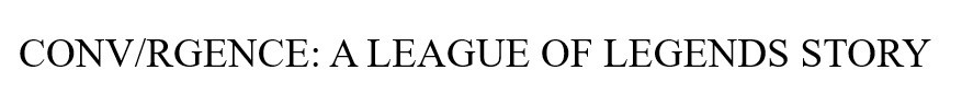 conv/rgence:a league of legends story