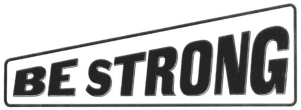be strong