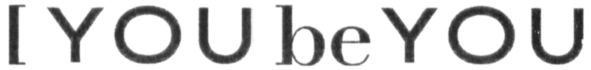 [you be you