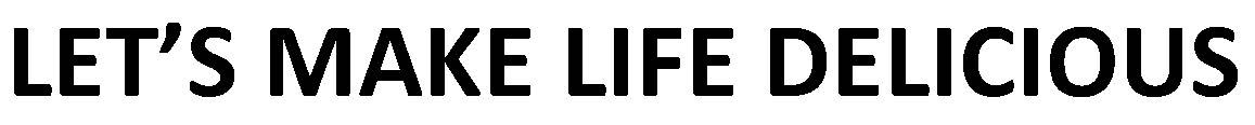 let`s make life delicious
