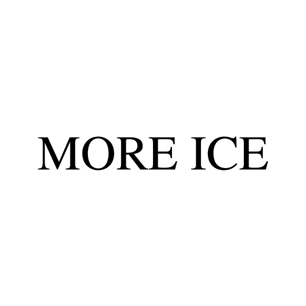 more ice