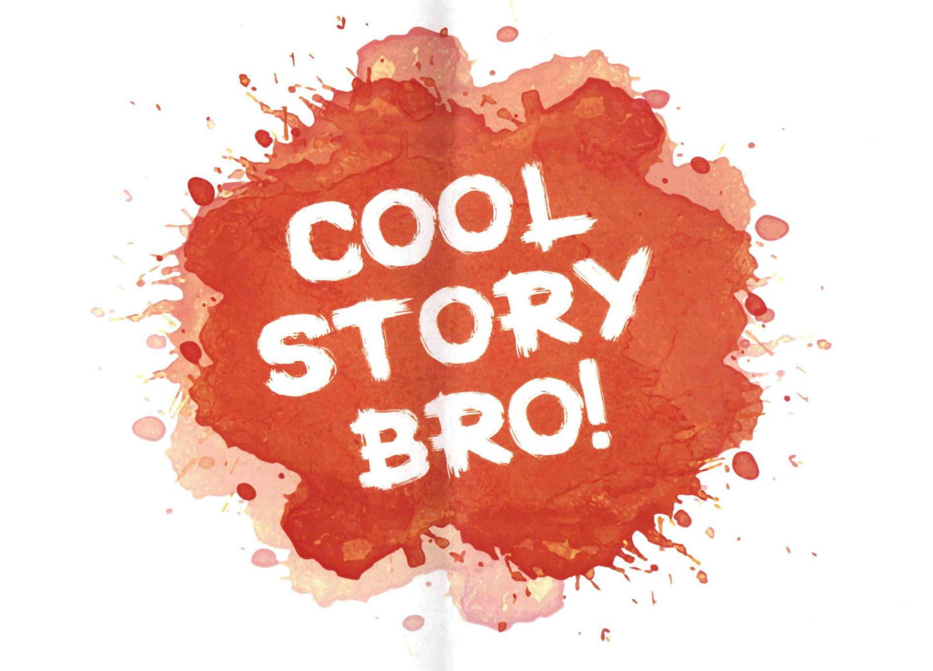 cool story bro!