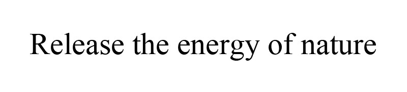 release the energy of nature