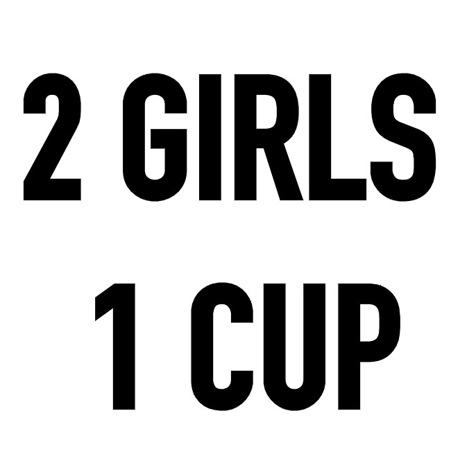 2 girls 1 cup