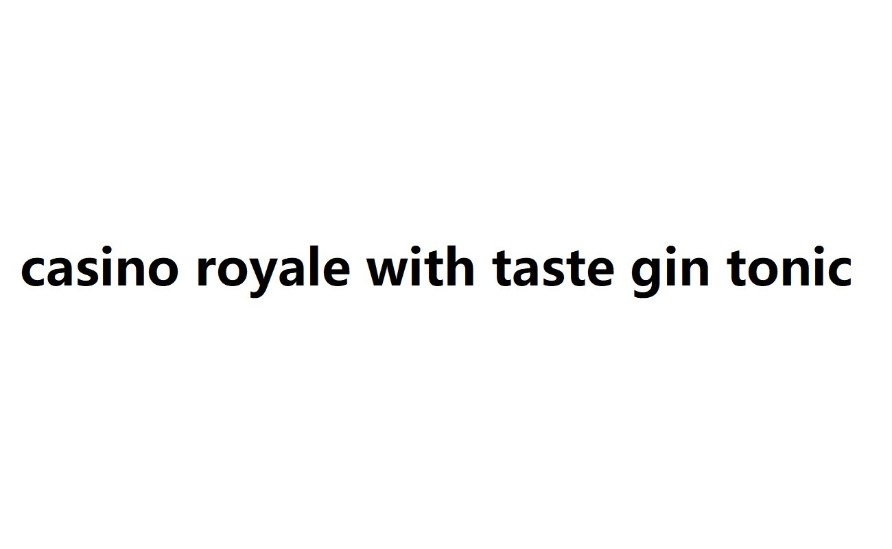casino royale with taste gin tonic