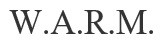 w.a.r.m.