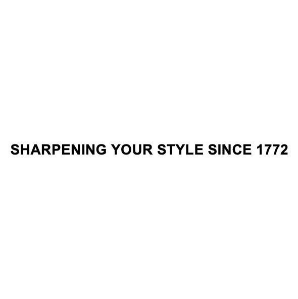 sharpening your style since 1772