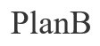 plan b