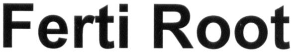 ferti root