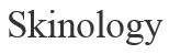 skinology