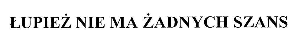 lupiez nie ma zadnych szans